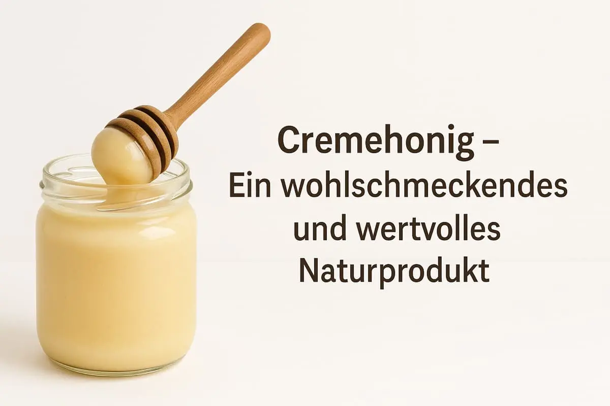 Warum ist Cremehonig ein wohlschmeckendes und wertvolles Naturprodukt?